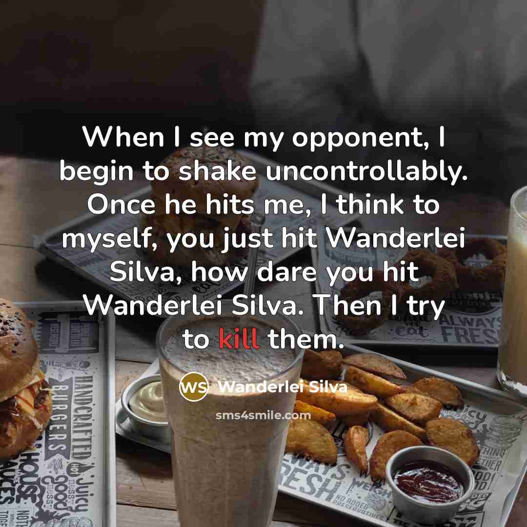 “When I see my opponent, I begin to shake uncontrollably.…” quote by Wanderlei Silva