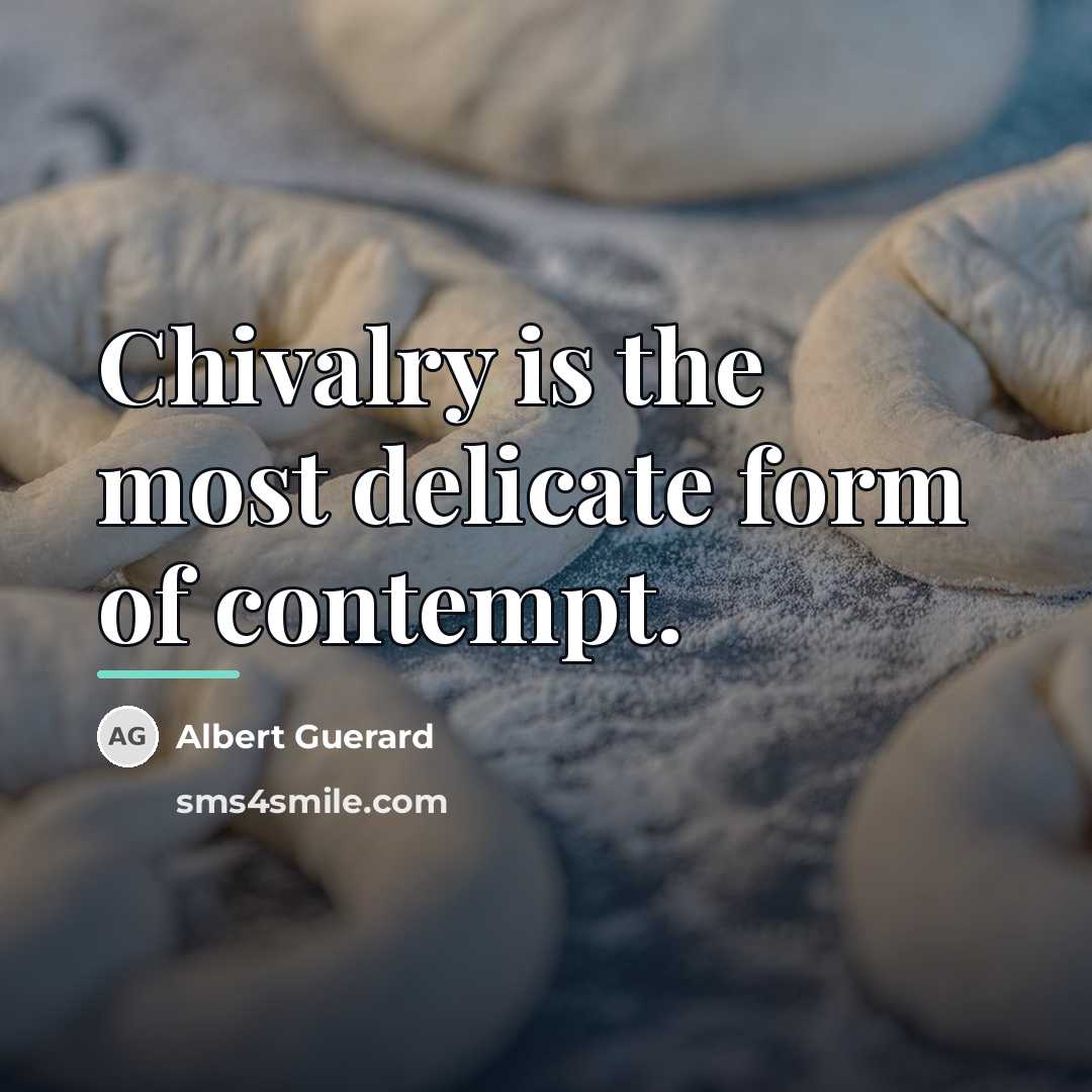 “Chivalry is the most delicate form of contempt.…” quote by Albert Guerard