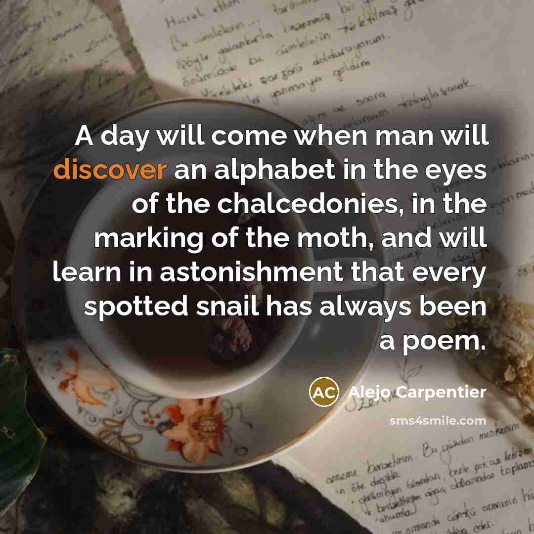 “A day will come when man will discover an alphabet…” quote by Alejo Carpentier