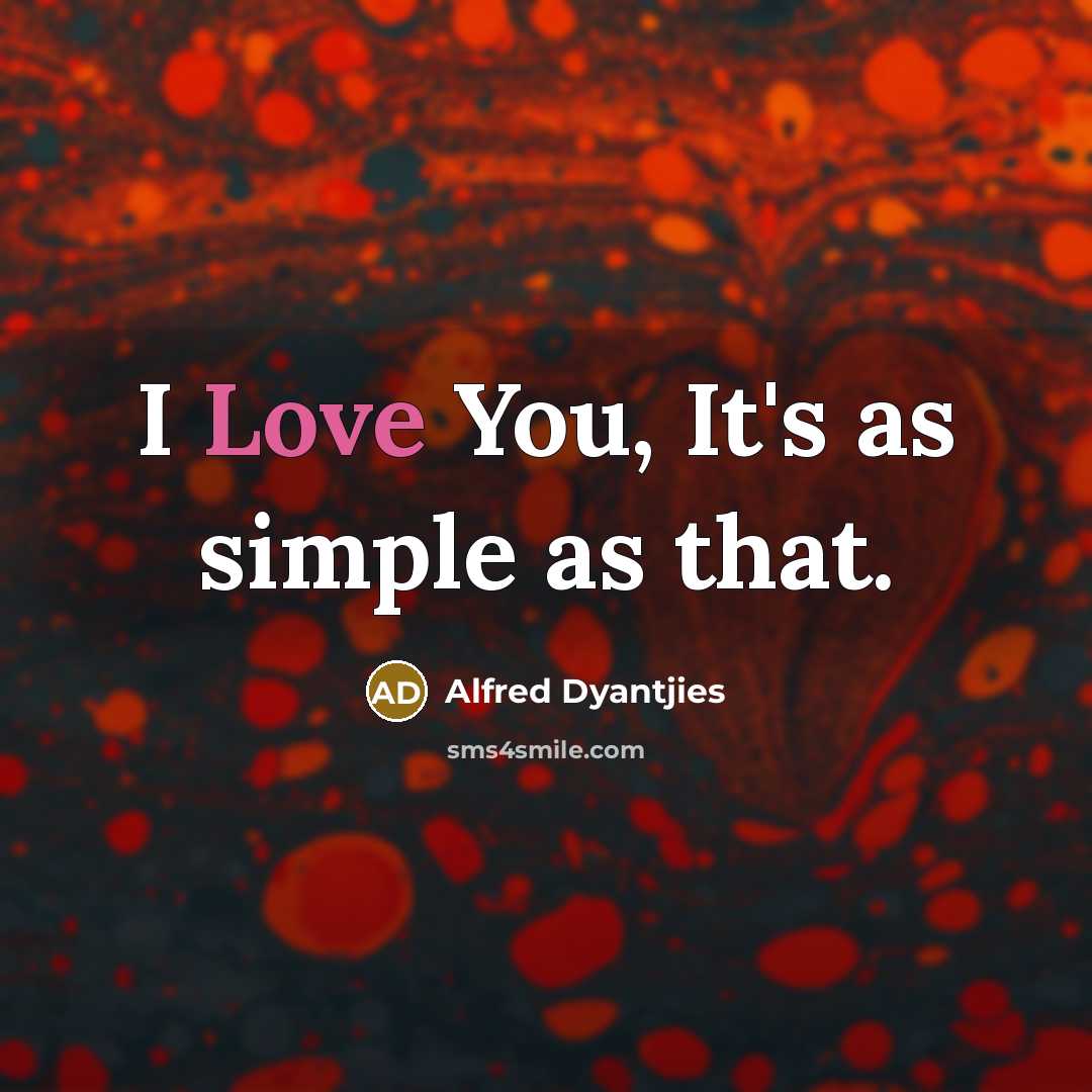 “I Love You, It's as simple as that.…” quote by Alfred Dyantjies