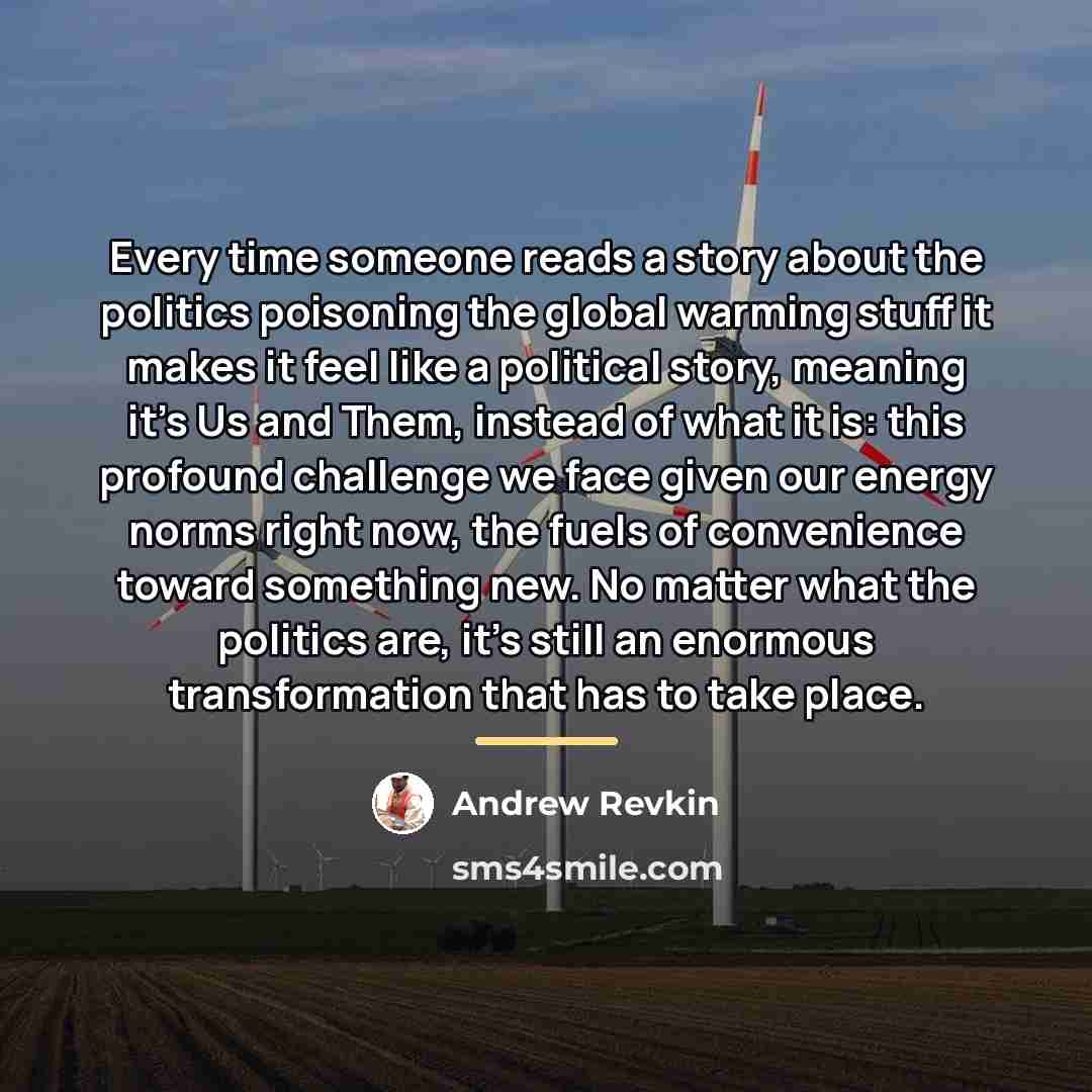 “Every time someone reads a story about the politics poisoning…” quote by Andrew Revkin