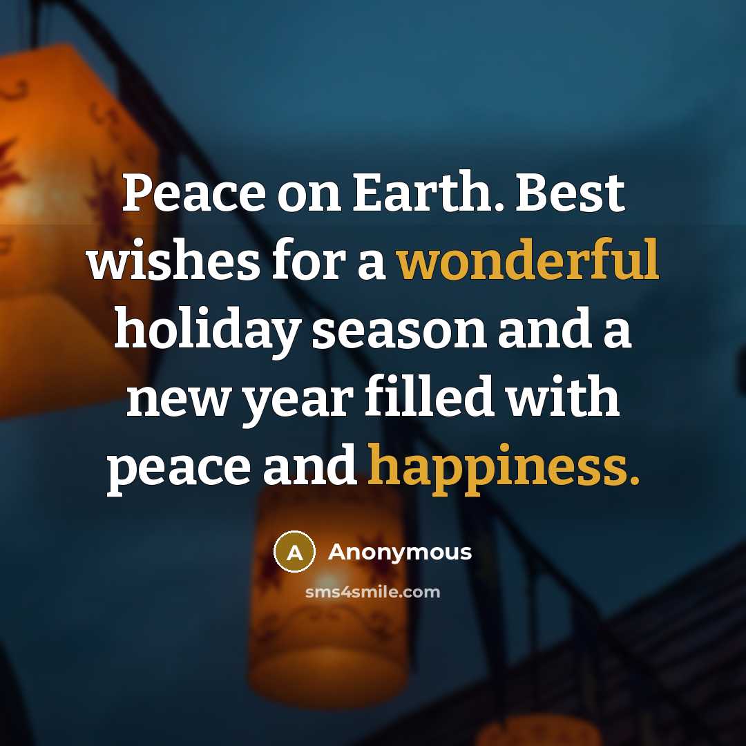 “Peace on Earth. Best wishes for a wonderful holiday season and a new year filled with peace and happiness.” quote by Anonymous