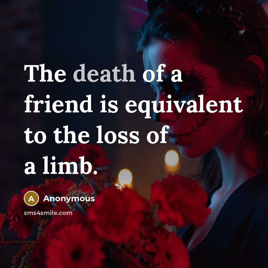 “The death of a friend is equivalent to the loss…” quote by Anonymous