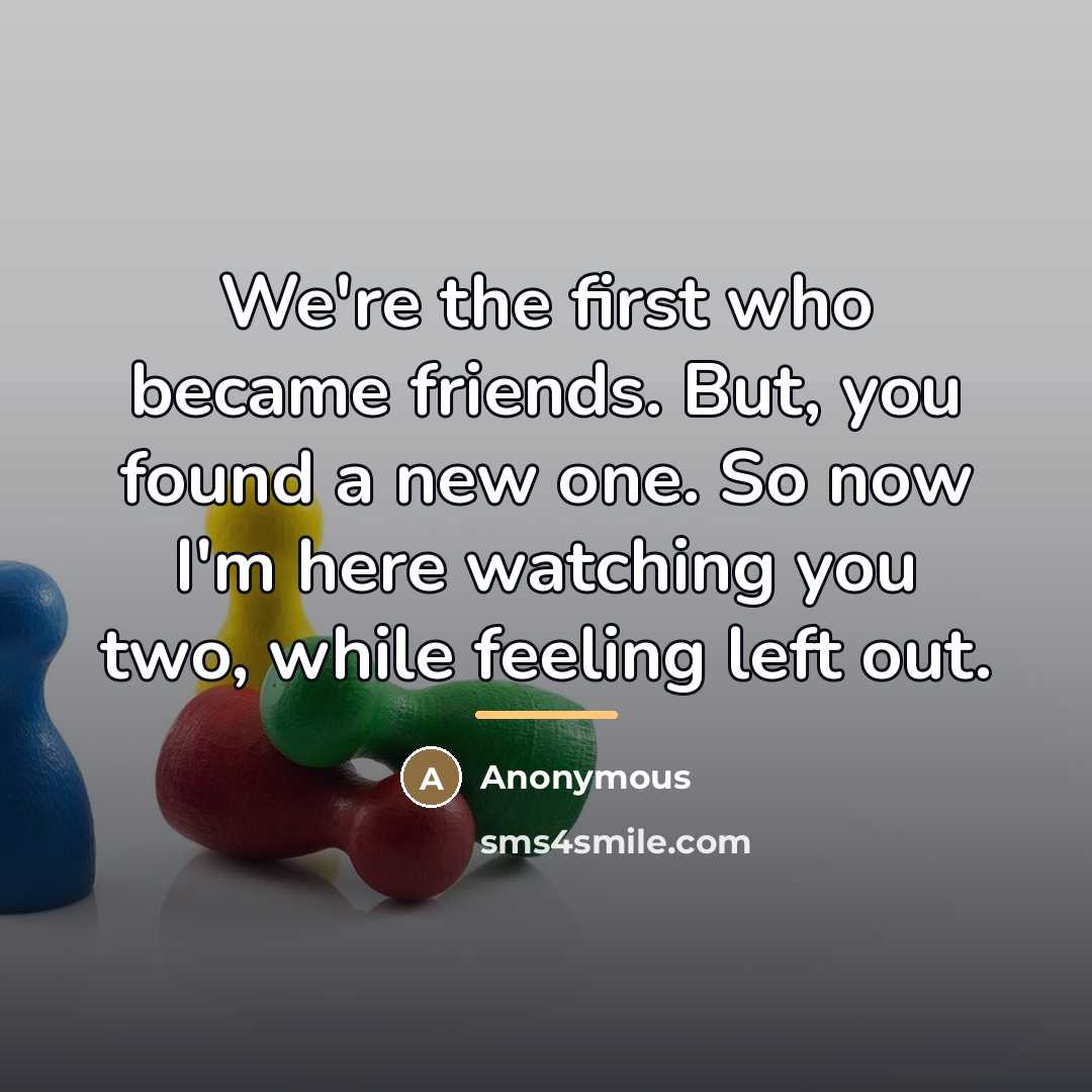 “We're the first who became friends. But, you found a…” quote by Anonymous
