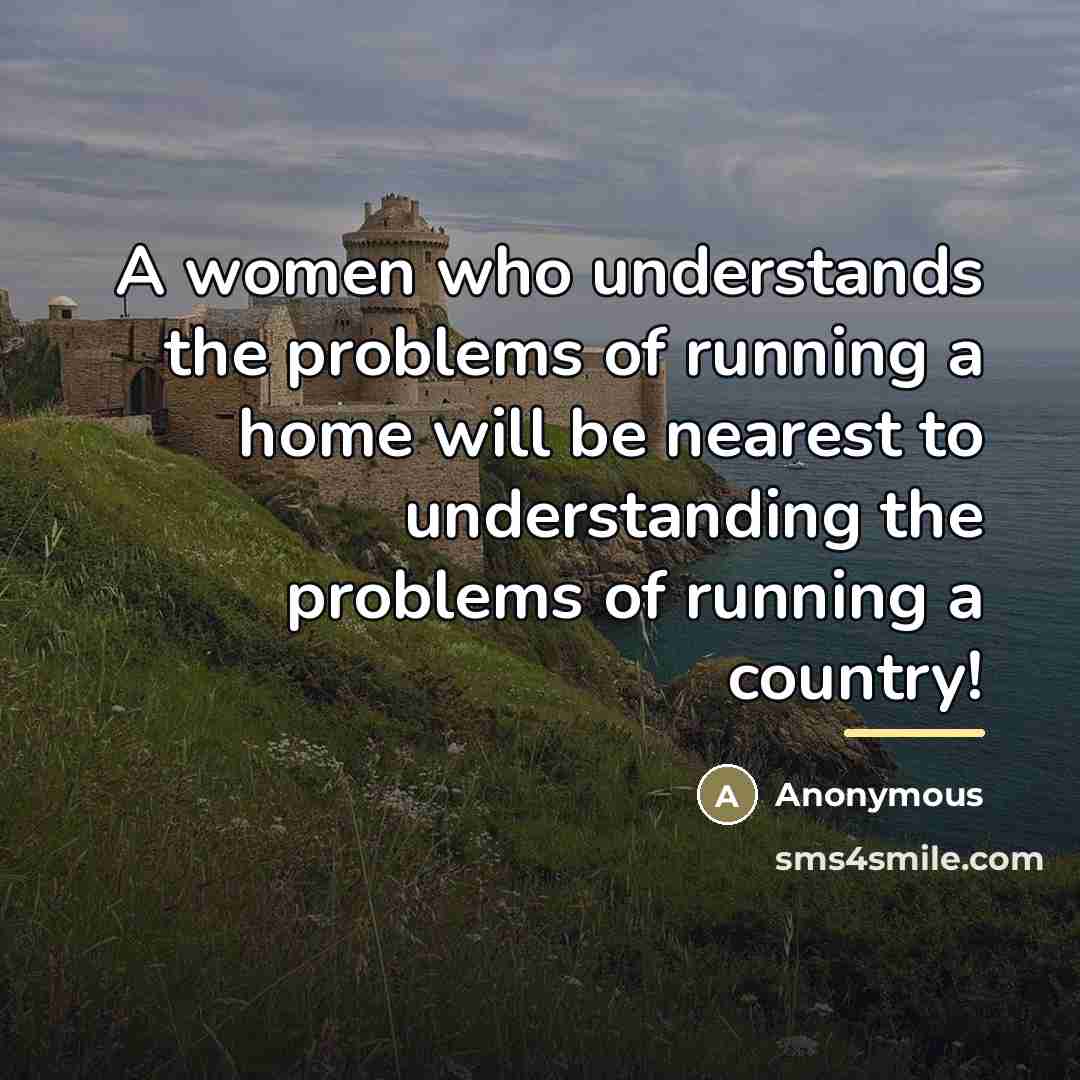 “A women who understands the problems of running a home…” quote by Anonymous