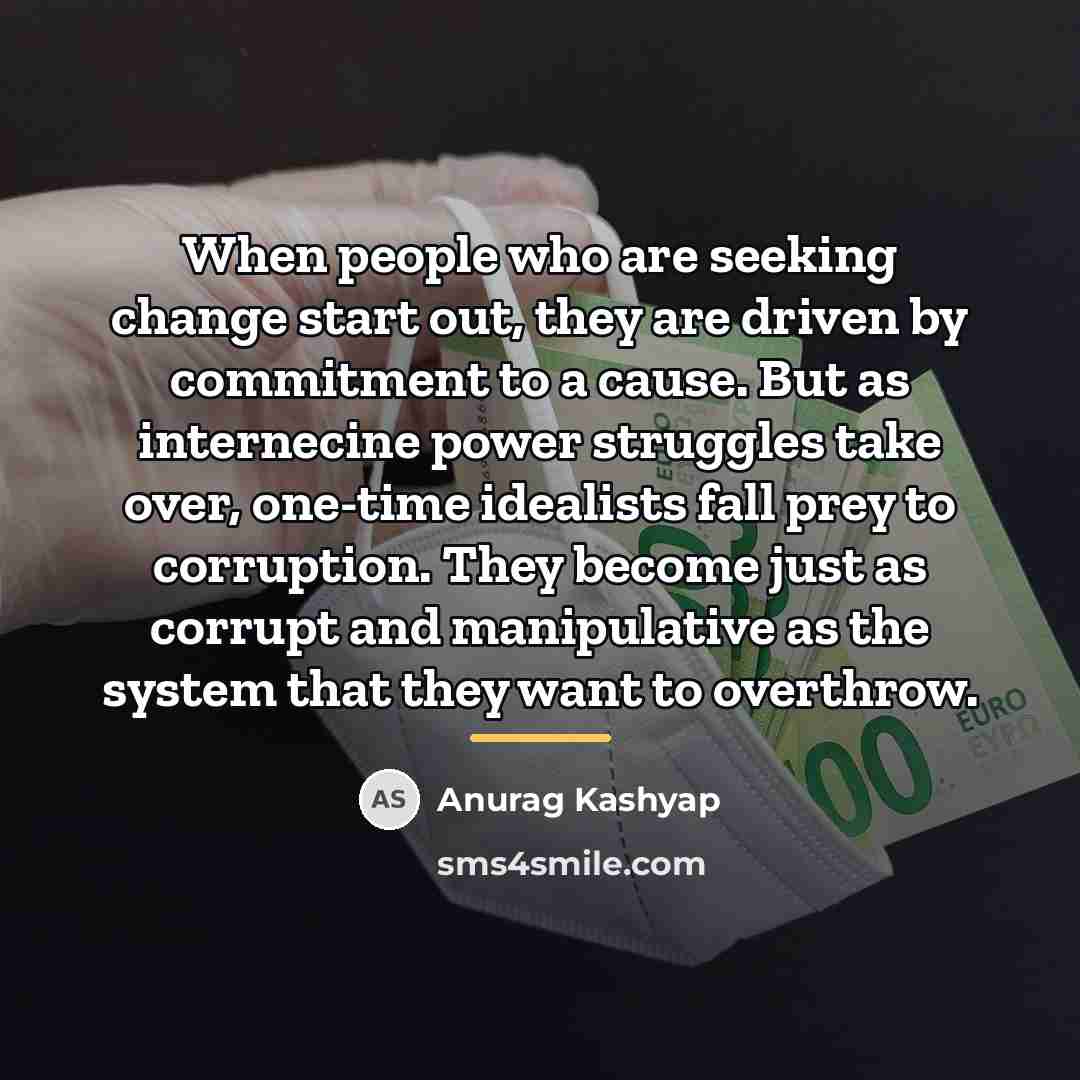 “When people who are seeking change start out, they are…” quote by Anurag Kashyap