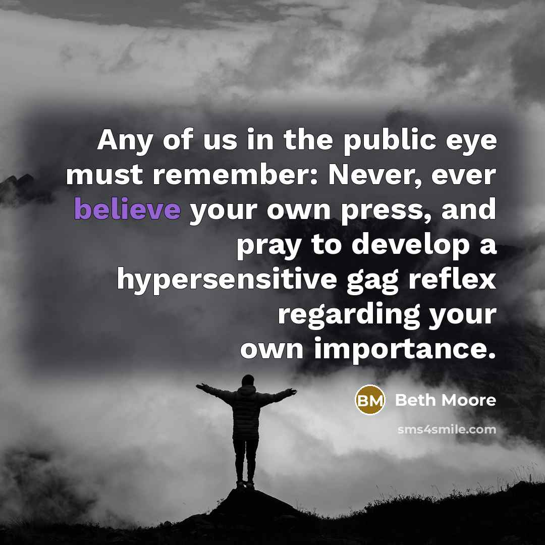“Any of us in the public eye must remember: Never,…” quote by Beth Moore