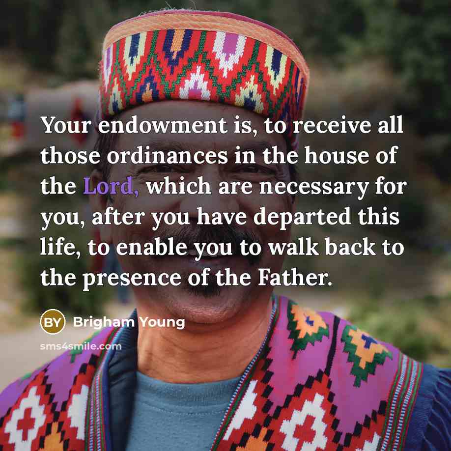 “Your endowment is, to receive all those ordinances in the…” quote by Brigham Young