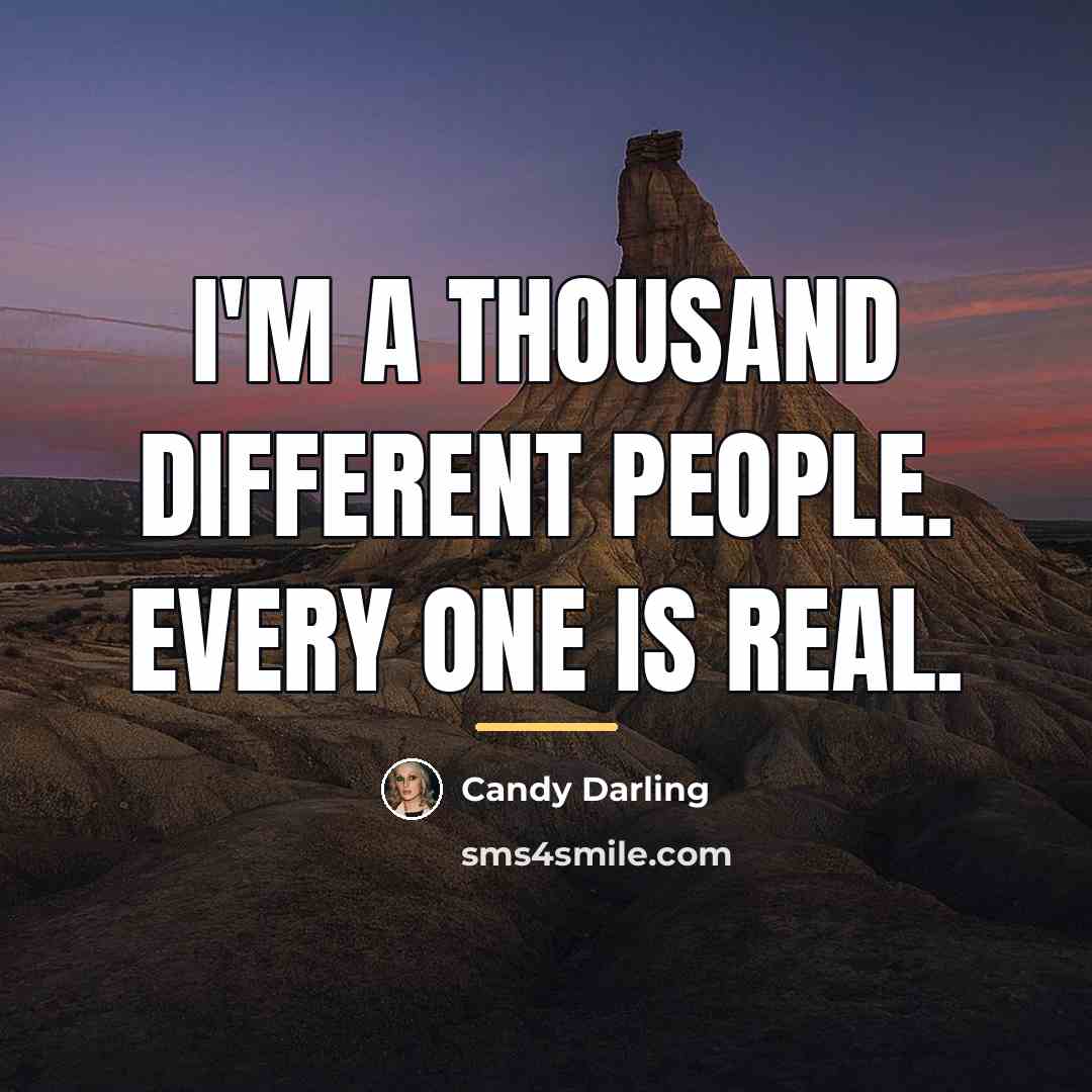 “I'm a thousand different people. Every one is real.…” quote by Candy Darling