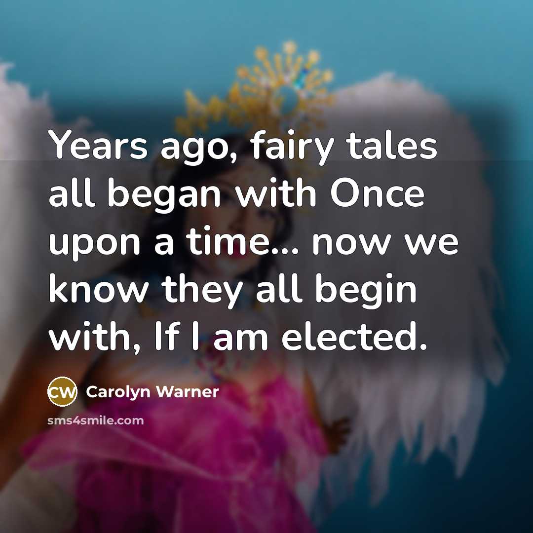 “Years ago, fairy tales all began with Once upon a…” quote by Carolyn Warner