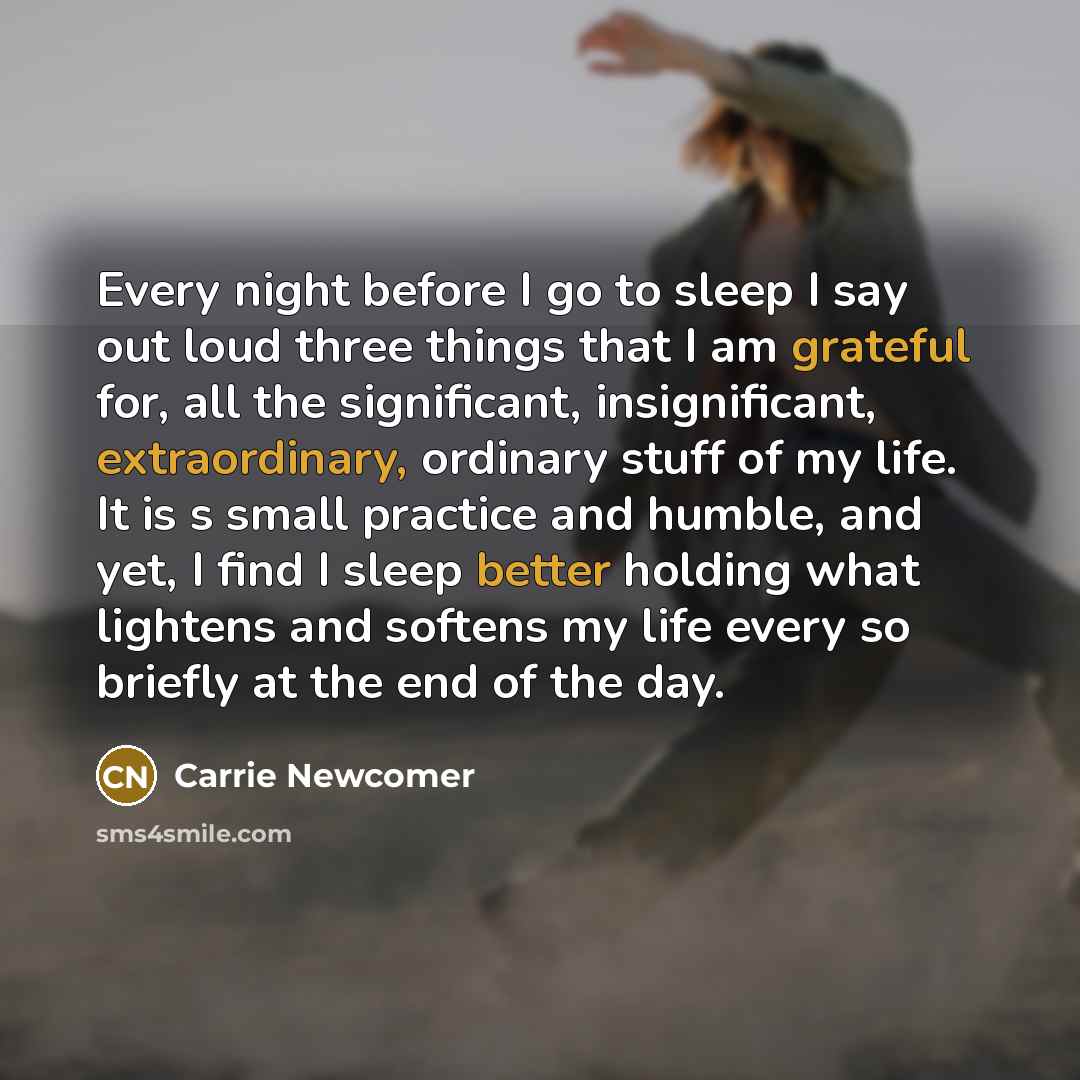 “Every night before I go to sleep I say out…” quote by Carrie Newcomer