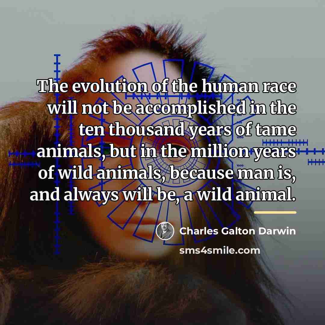 “The evolution of the human race will not be accomplished…” quote by Charles Galton Darwin