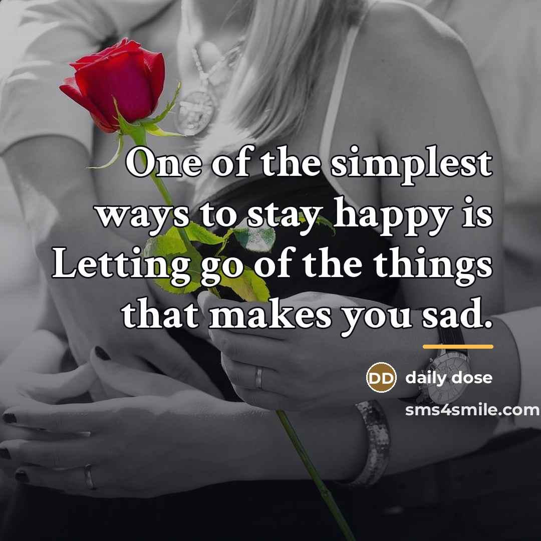 “One of the simplest ways to stay happy is Letting…” quote by Daily Dose