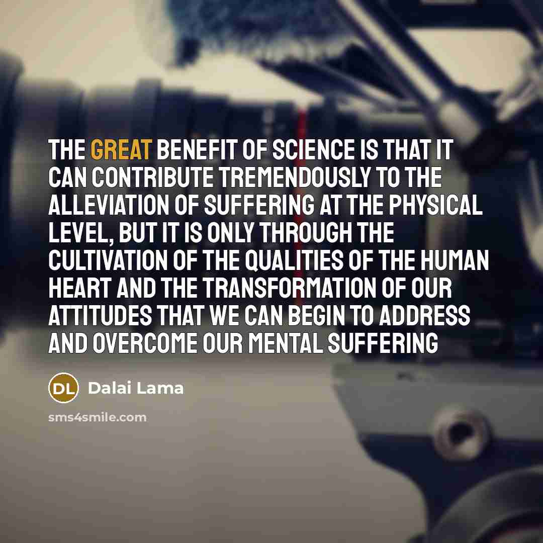 “The great benefit of science is that it can contribute…” quote by Dalai Lama