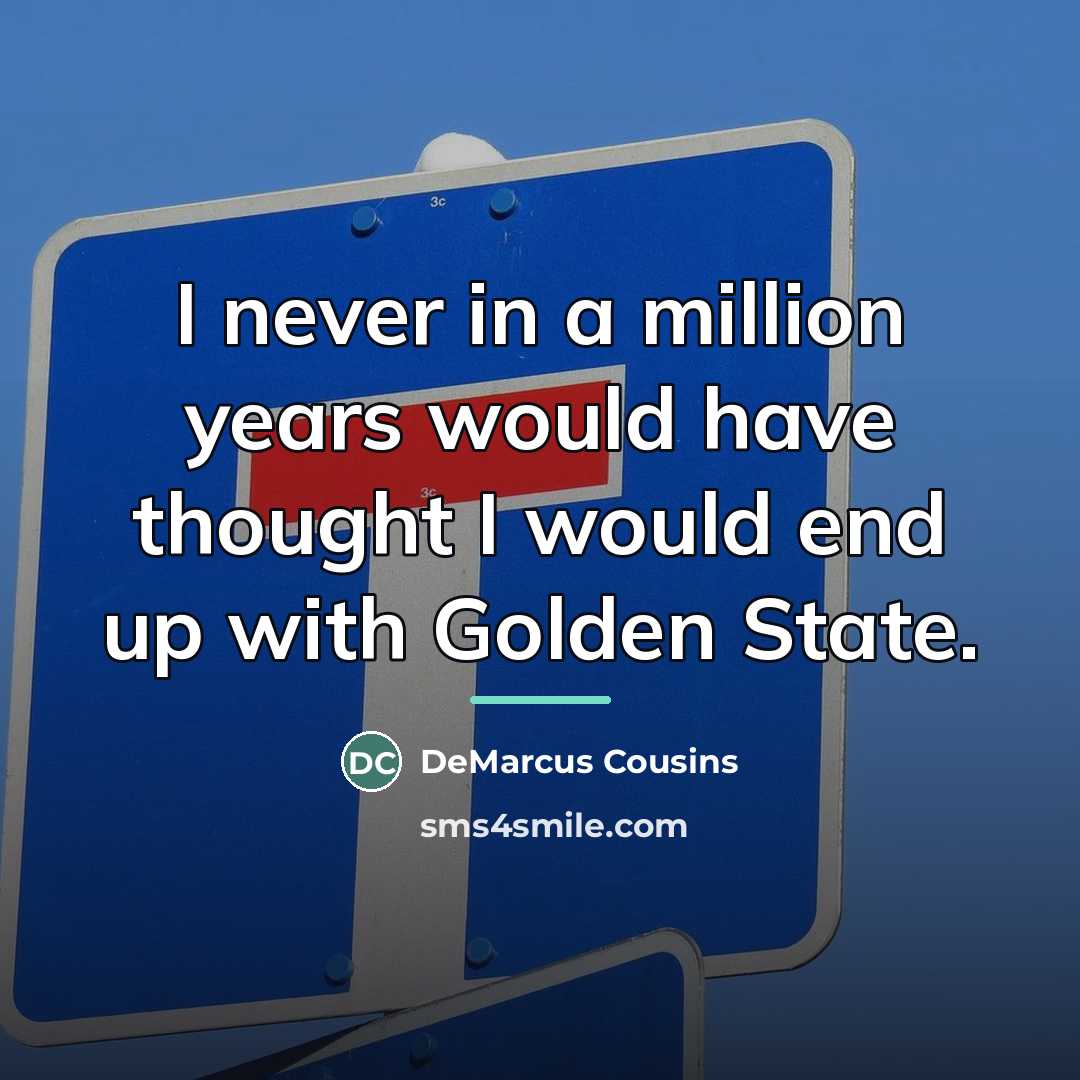 “I never in a million years would have thought I…” quote by DeMarcus Cousins