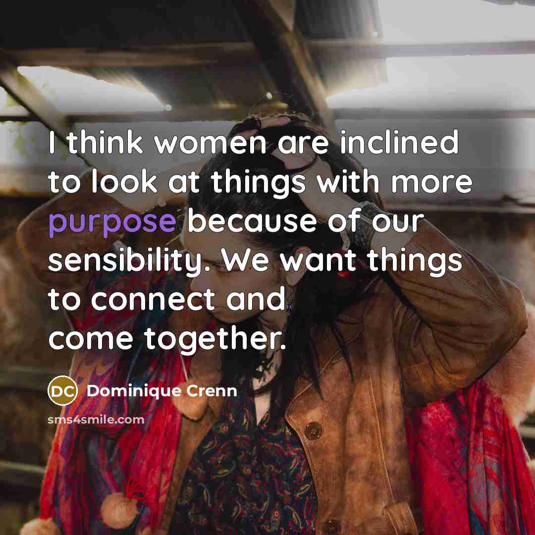 “I think women are inclined to look at things with…” quote by Dominique Crenn
