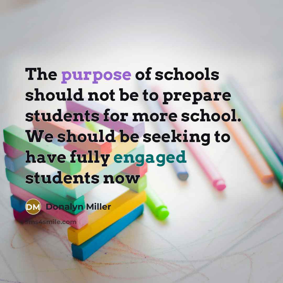 “The purpose of schools should not be to prepare students…” quote by Donalyn Miller