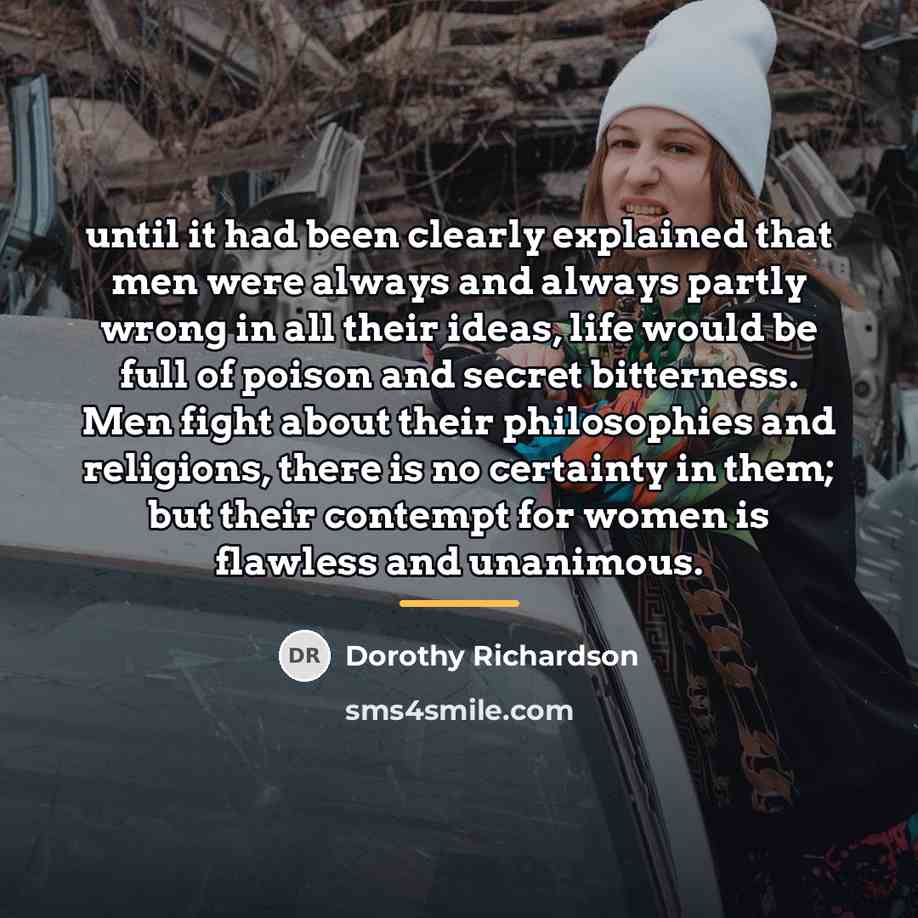 “until it had been clearly explained that men were always…” quote by Dorothy Richardson