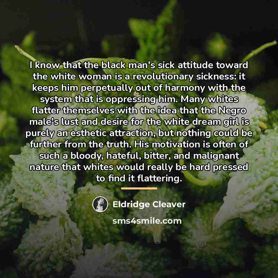 “I know that the black man's sick attitude toward the…” quote by Eldridge Cleaver