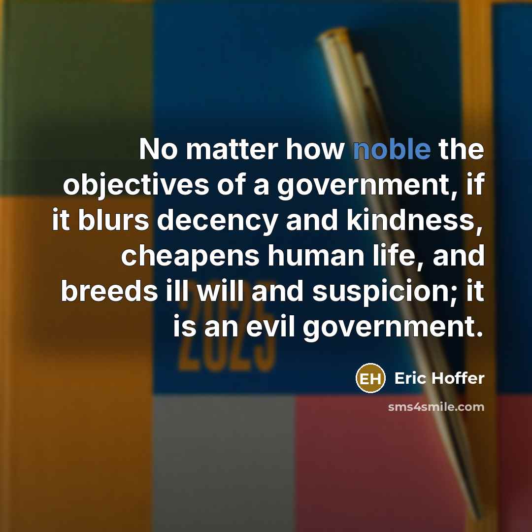 “No matter how noble the objectives of a government, if…” quote by Eric Hoffer