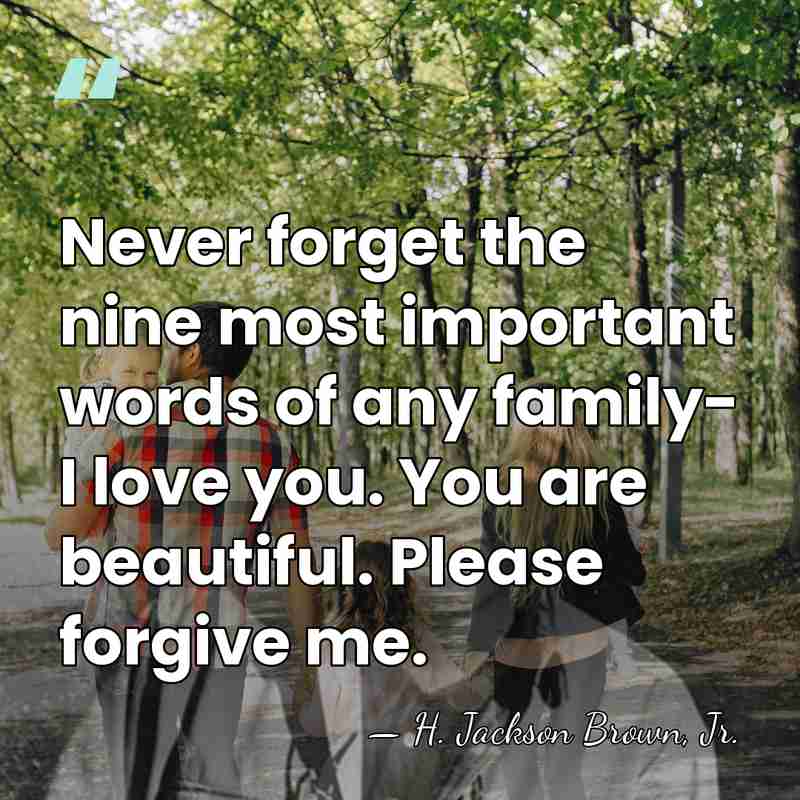 Never forget the nine most important words of any family- I love&hellip; - H. Jackson Brown, Jr.