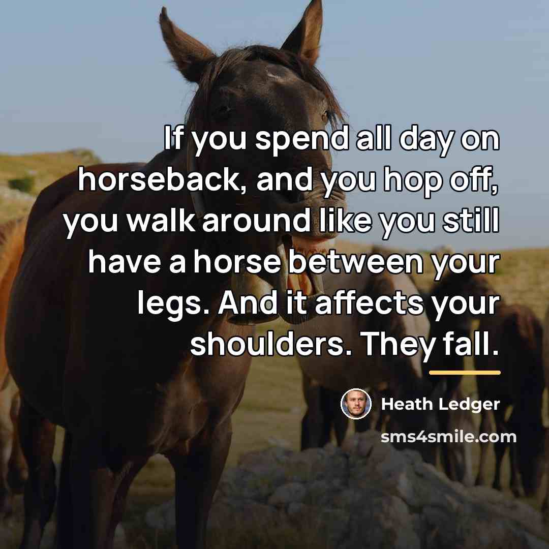 “If you spend all day on horseback, and you hop…” quote by Heath Ledger