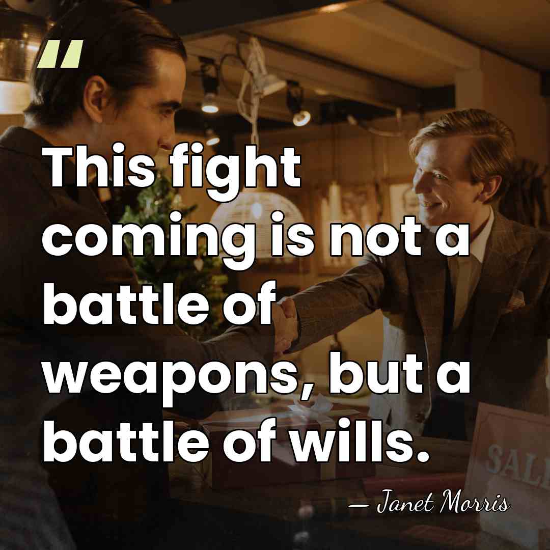This fight coming is not a battle of weapons, but a battle&hellip; - Janet Morris