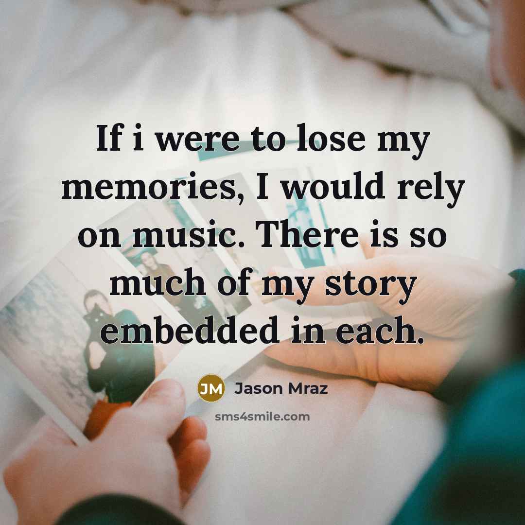 “If i were to lose my memories, I would rely…” quote by Jason Mraz