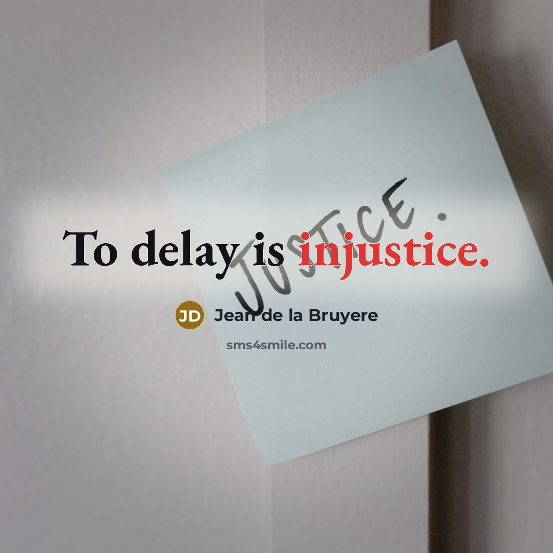 “To delay is injustice.…” quote by Jean de la Bruyere