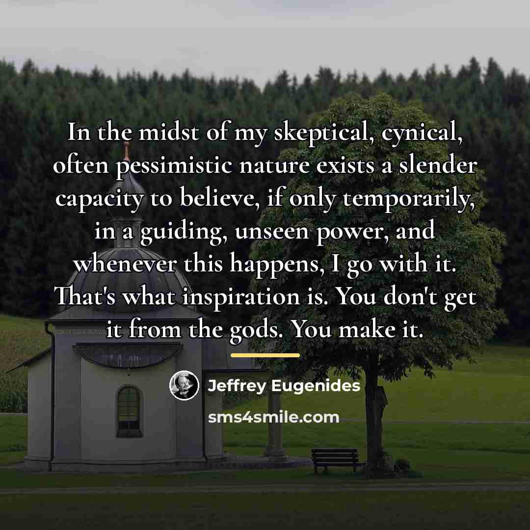 “In the midst of my skeptical, cynical, often pessimistic nature…” quote by Jeffrey Eugenides