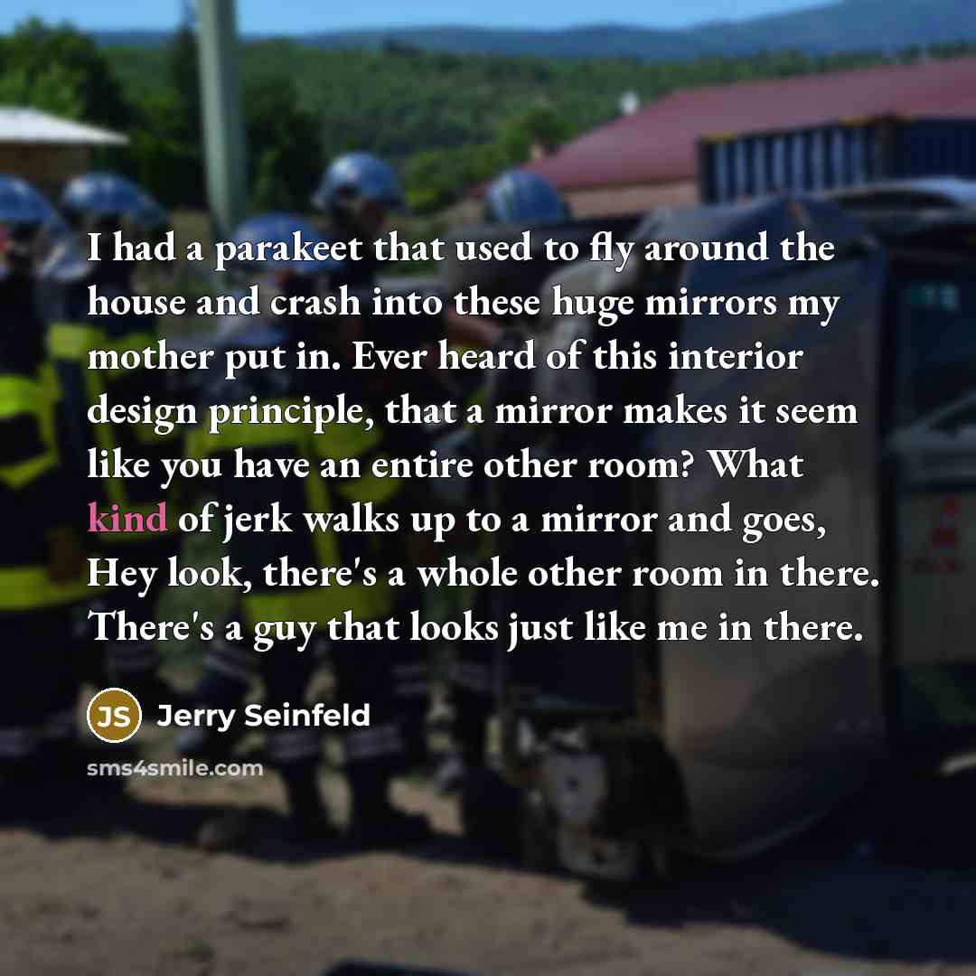 “I had a parakeet that used to fly around the…” quote by Jerry Seinfeld
