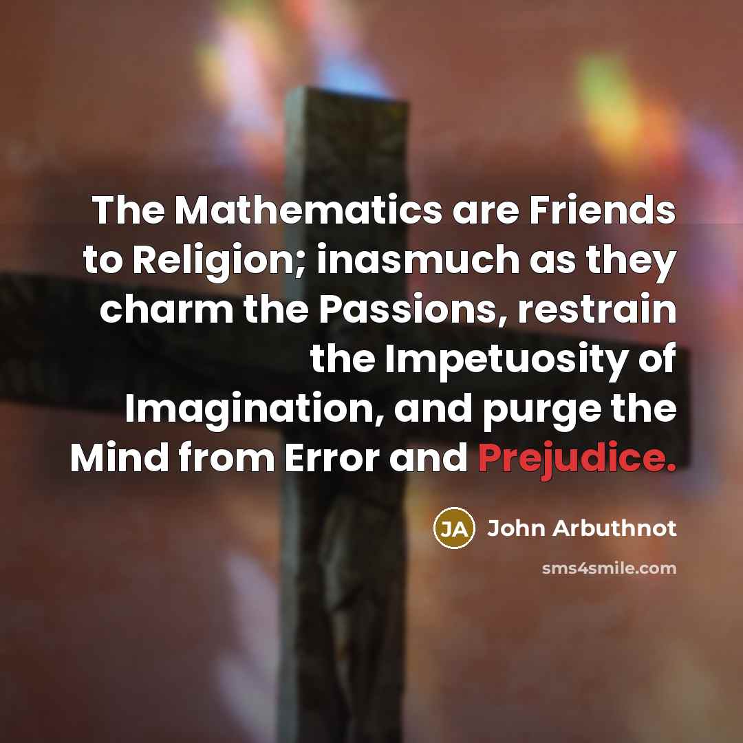 “The Mathematics are Friends to Religion; inasmuch as they charm…” quote by John Arbuthnot