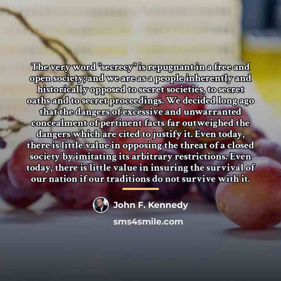 “The very word "secrecy" is repugnant in a free and…” quote by John F. Kennedy