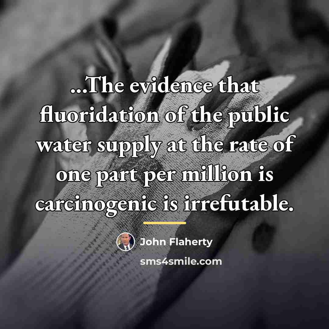 “...The evidence that fluoridation of the public water supply at…” quote by John Flaherty