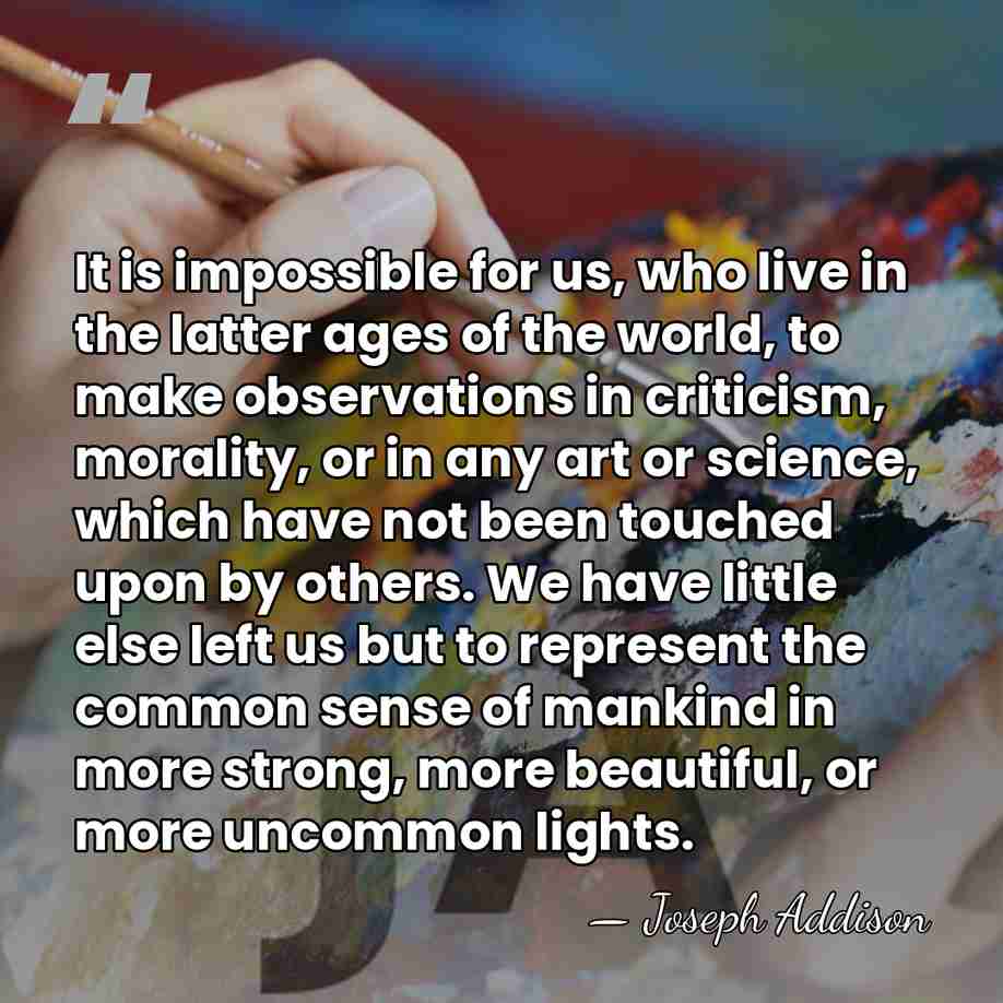 It is impossible for us, who live in the latter ages of&hellip; - Joseph Addison