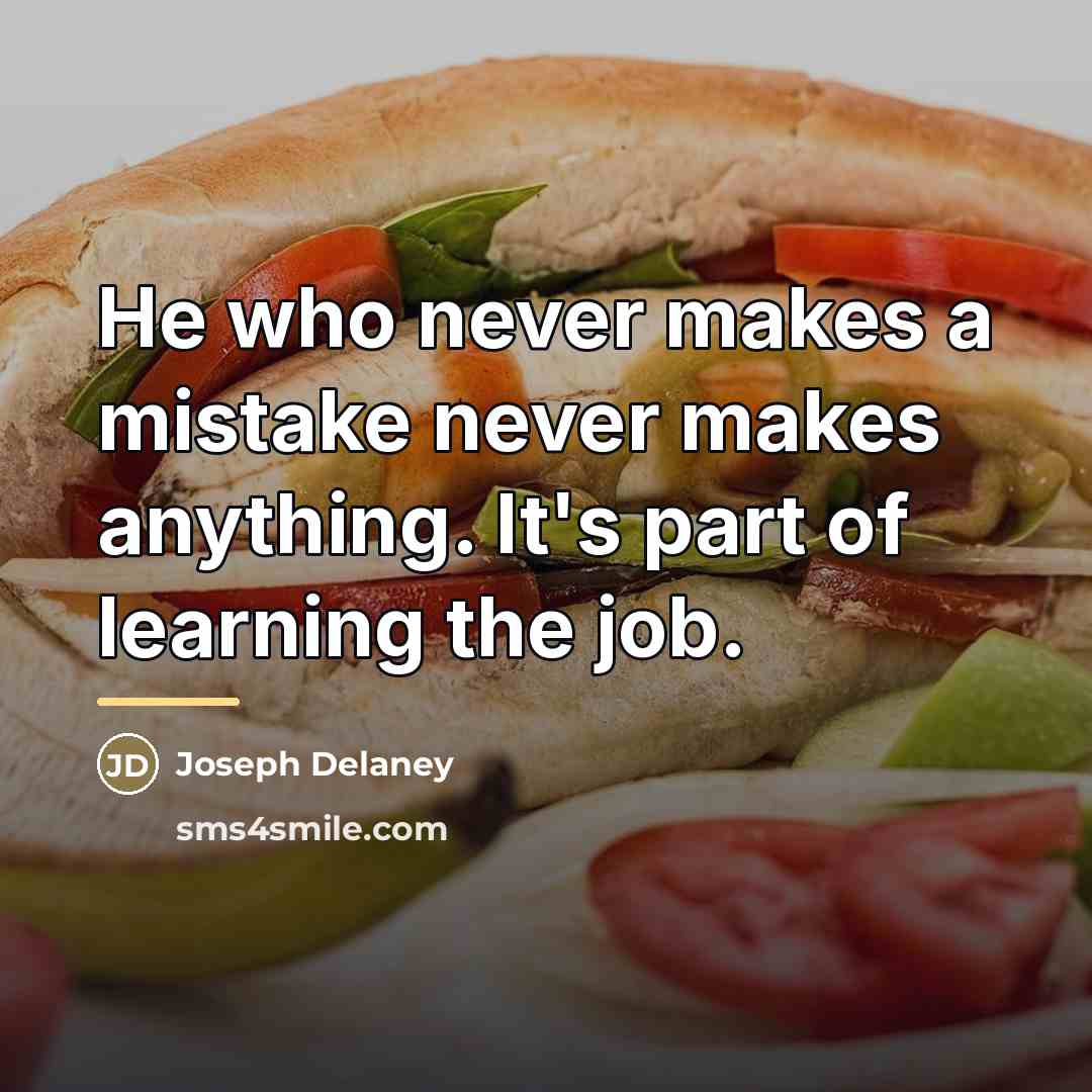 “He who never makes a mistake never makes anything. It's…” quote by Joseph Delaney