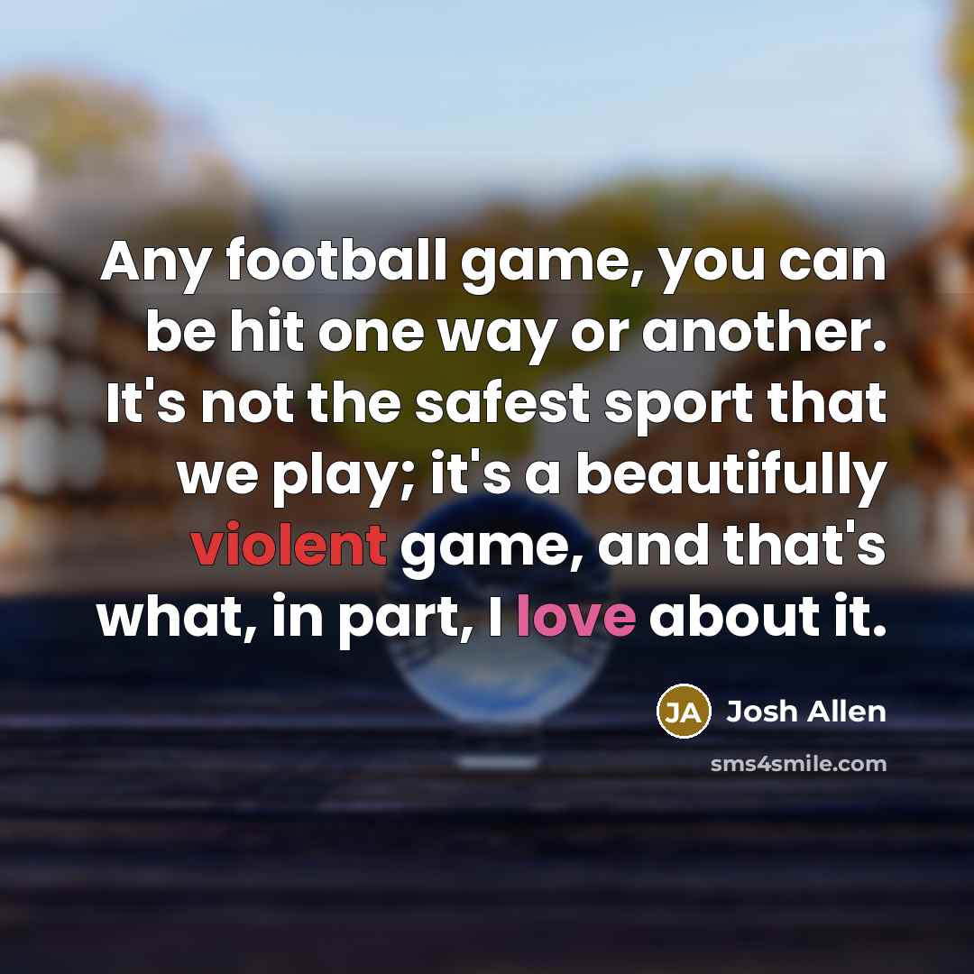 “Any football game, you can be hit one way or…” quote by Josh Allen