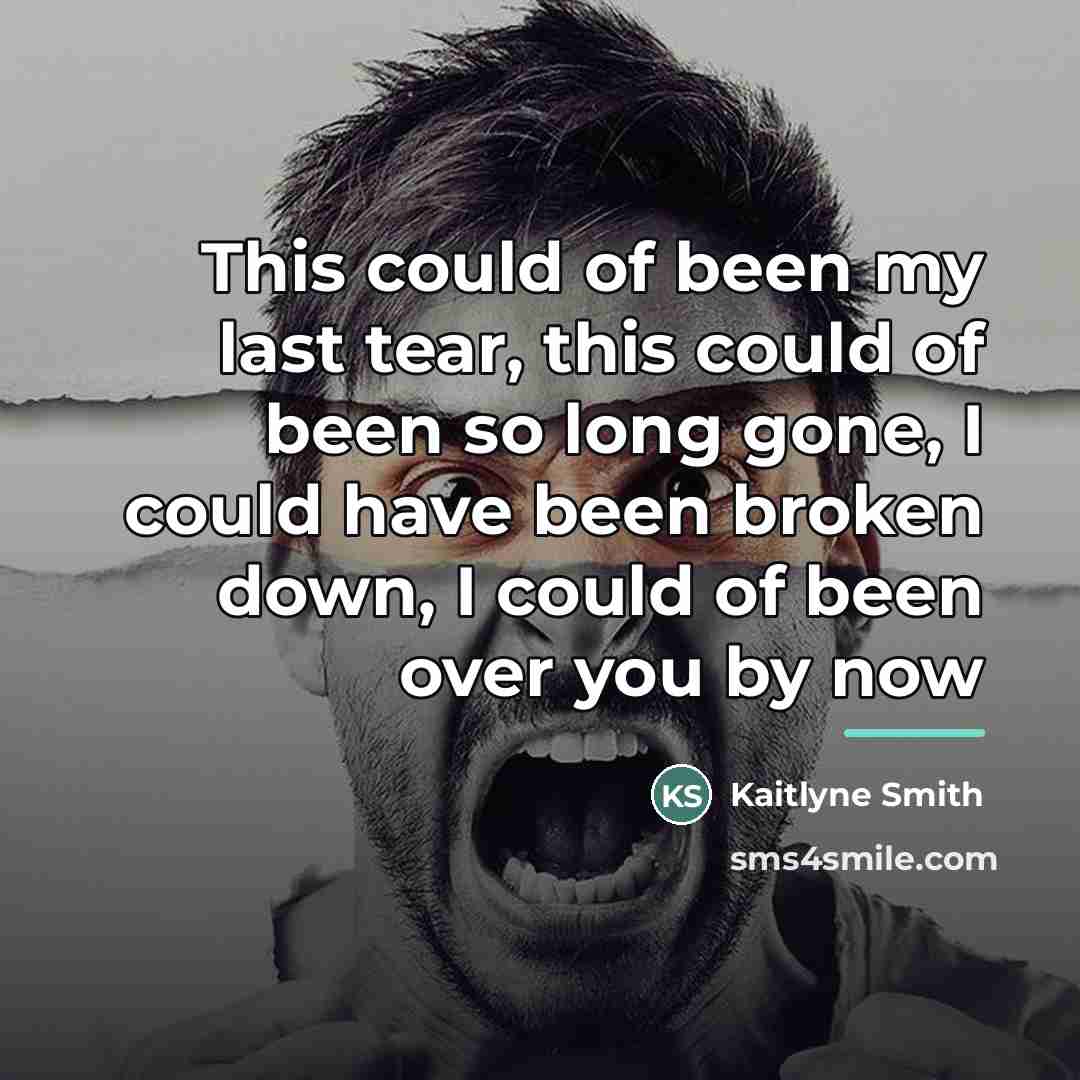 “This could of been my last tear, this could of…” quote by Kaitlyne Smith