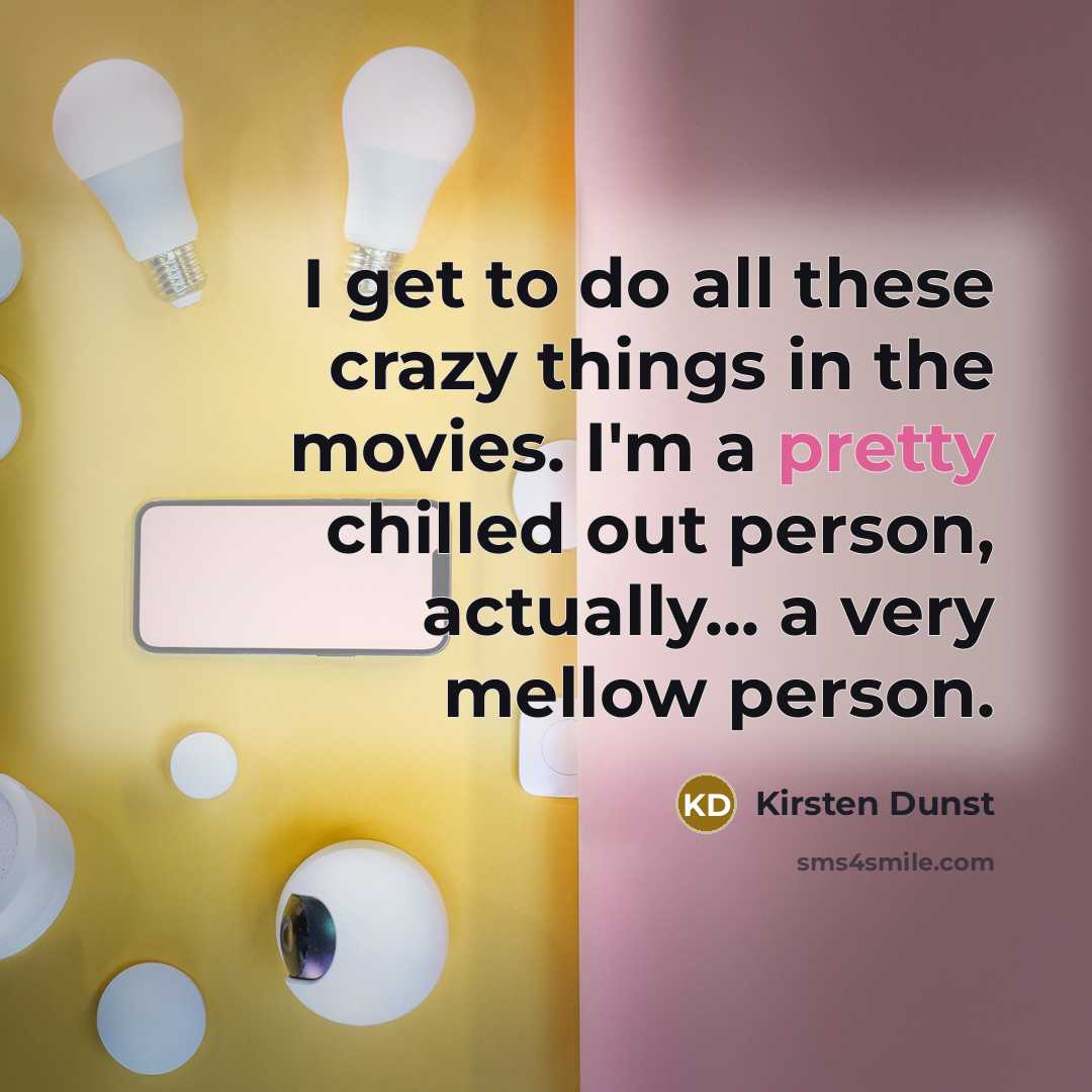 “I get to do all these crazy things in the…” quote by Kirsten Dunst