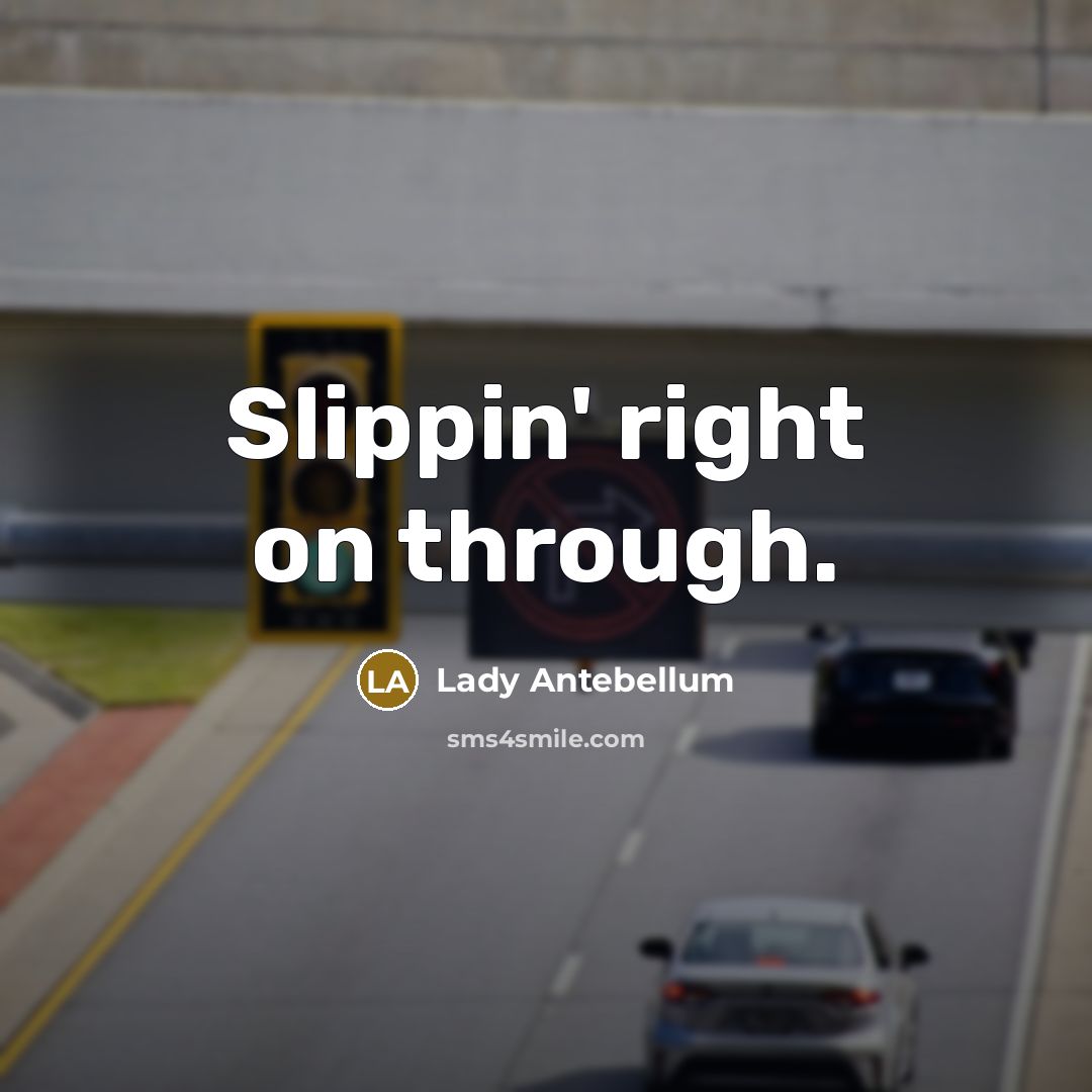 “Slippin' right on through.…” quote by Lady Antebellum