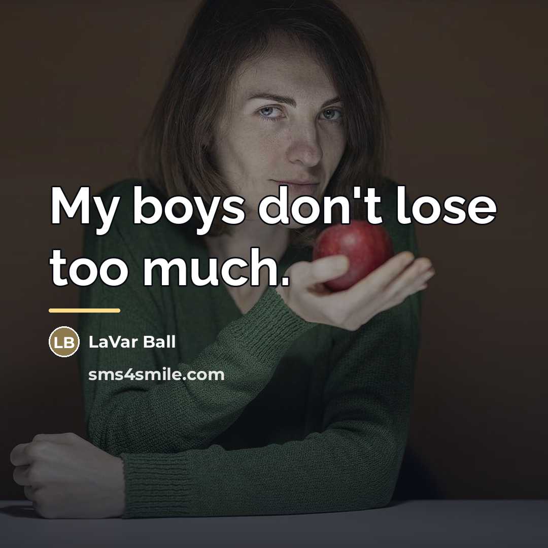 “My boys don't lose too much.…” quote by LaVar Ball