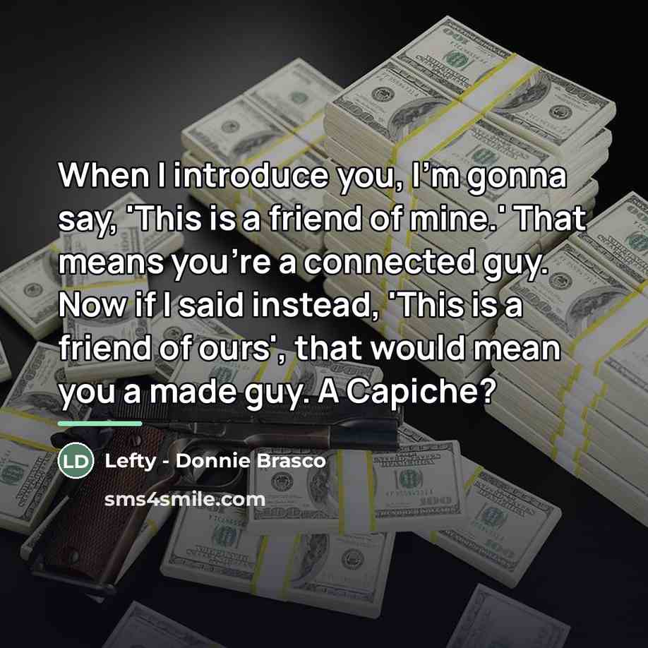 “When I introduce you, I'm gonna say, 'This is a…” quote by Lefty - Donnie Brasco