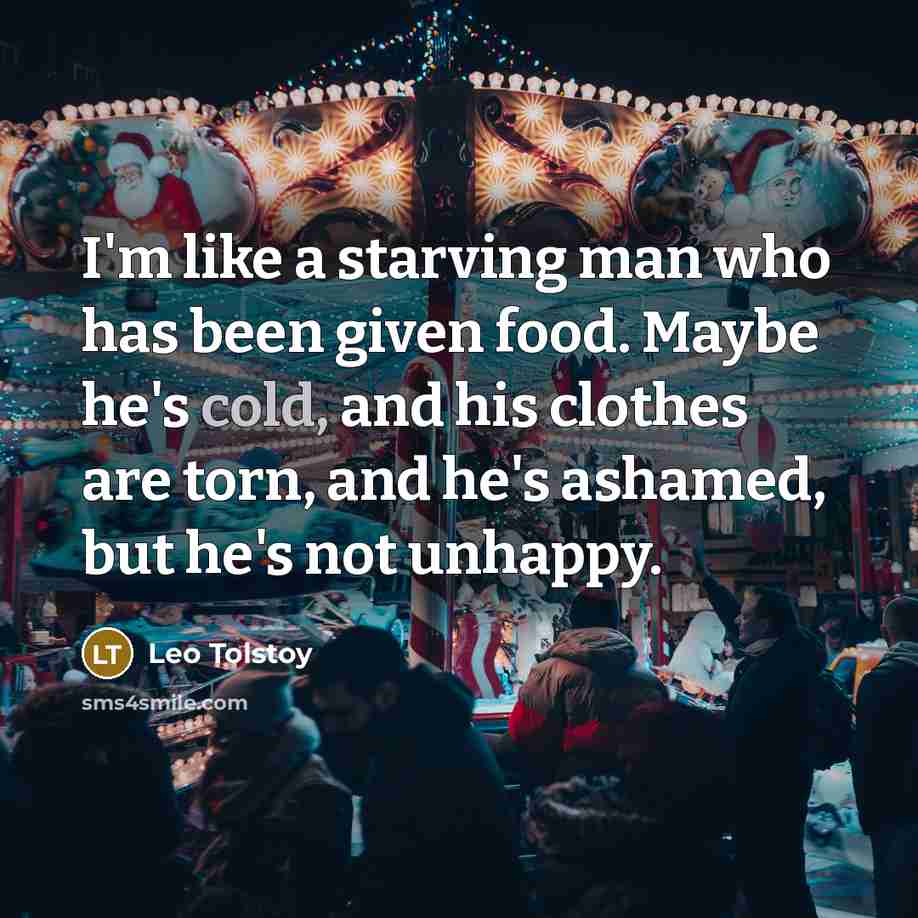 “I'm like a starving man who has been given food.…” quote by Leo Tolstoy