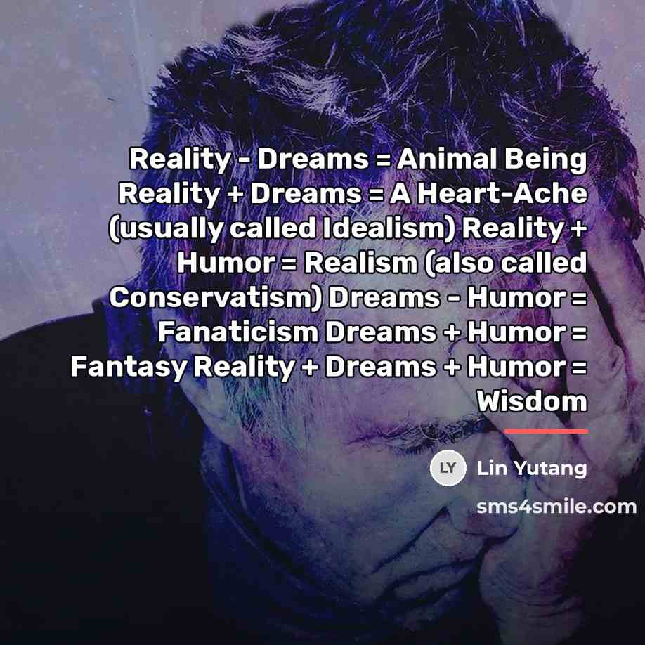 “Reality - Dreams = Animal Being Reality + Dreams =…” quote by Lin Yutang
