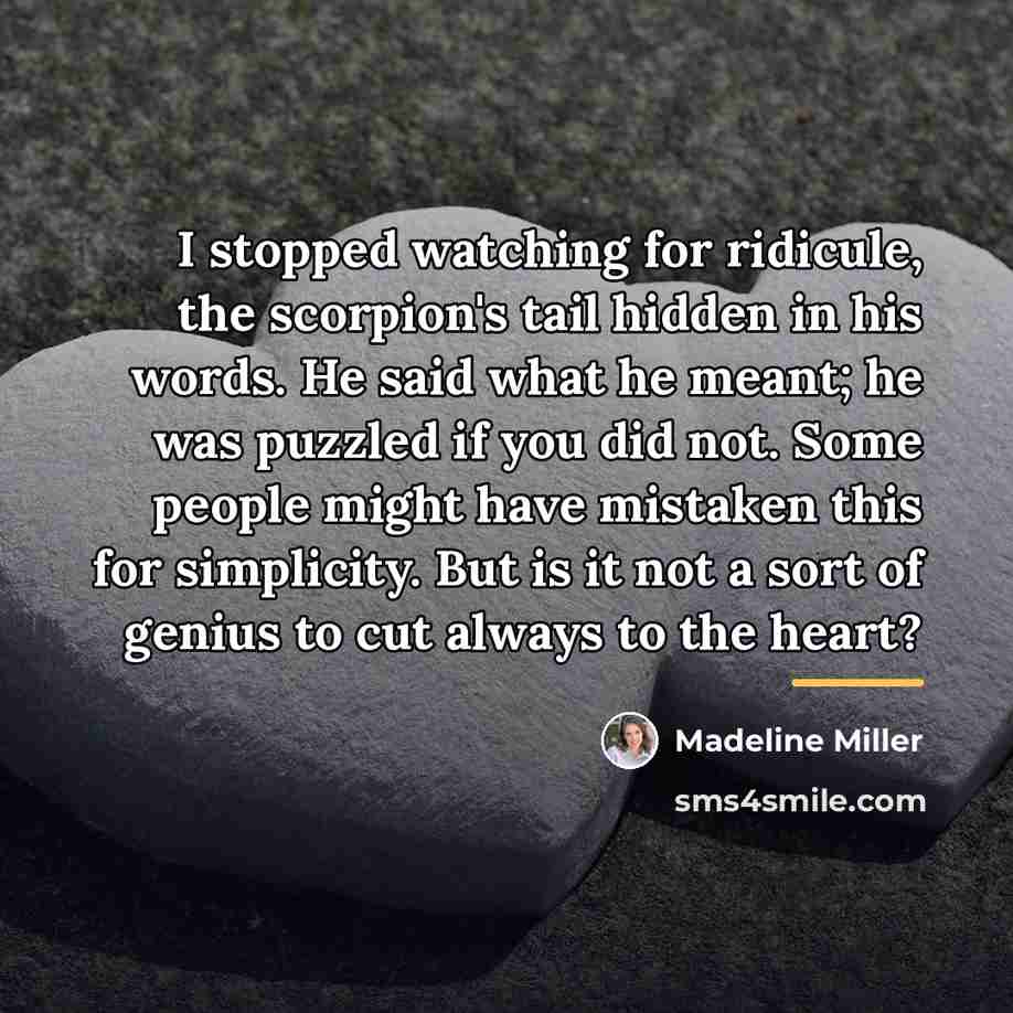 “I stopped watching for ridicule, the scorpion's tail hidden in…” quote by Madeline Miller