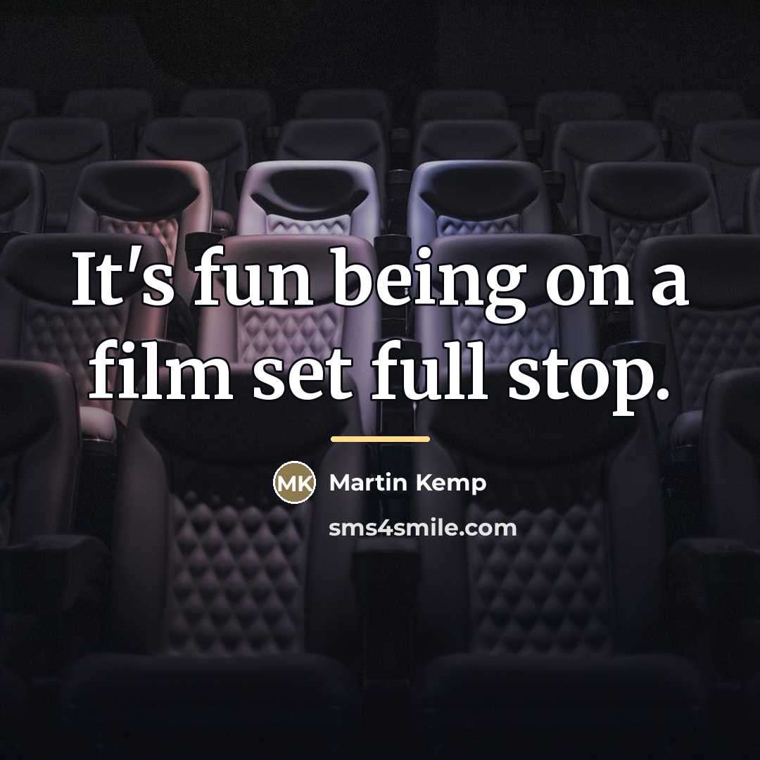 “It's fun being on a film set full stop.…” quote by Martin Kemp