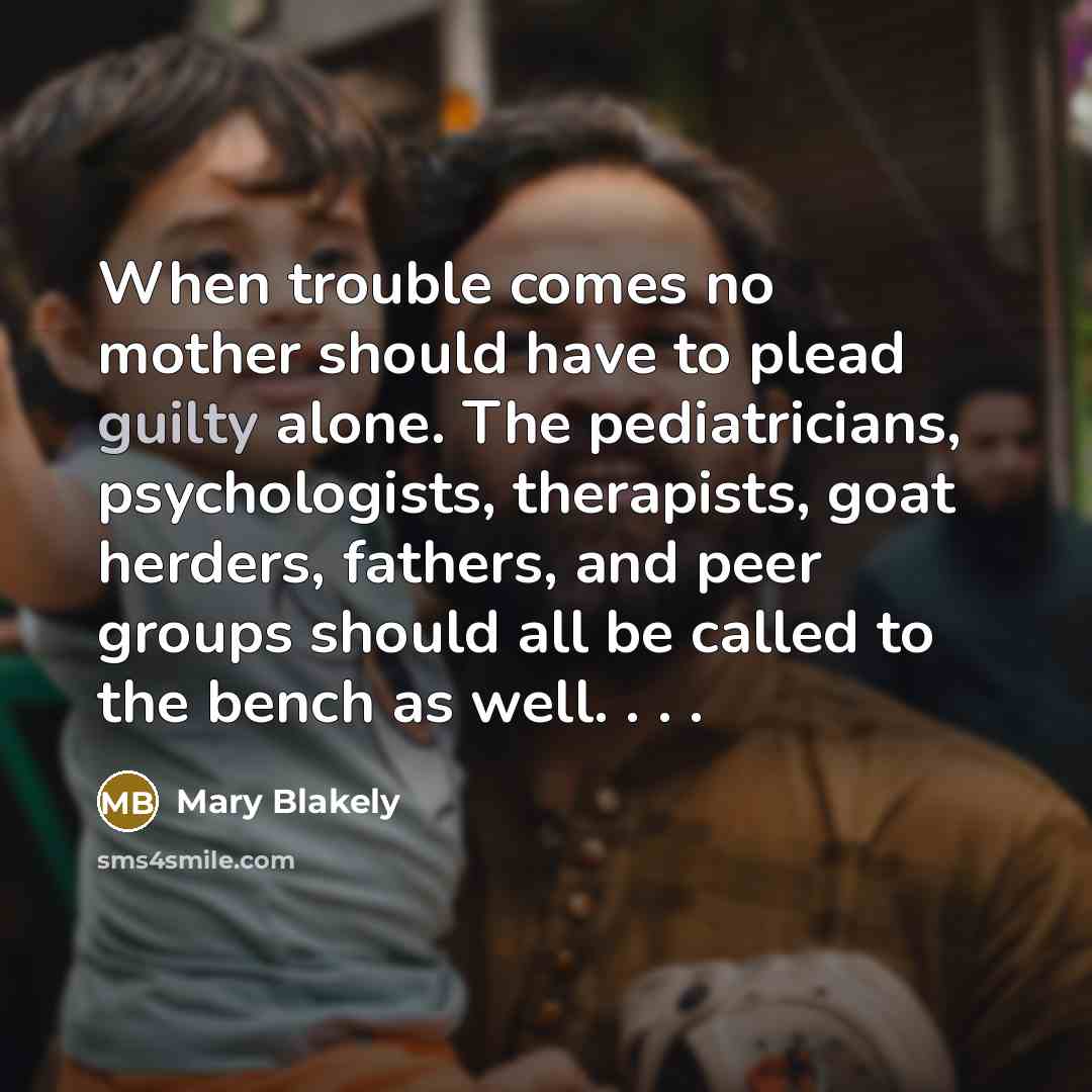 “When trouble comes no mother should have to plead guilty…” quote by Mary Blakely