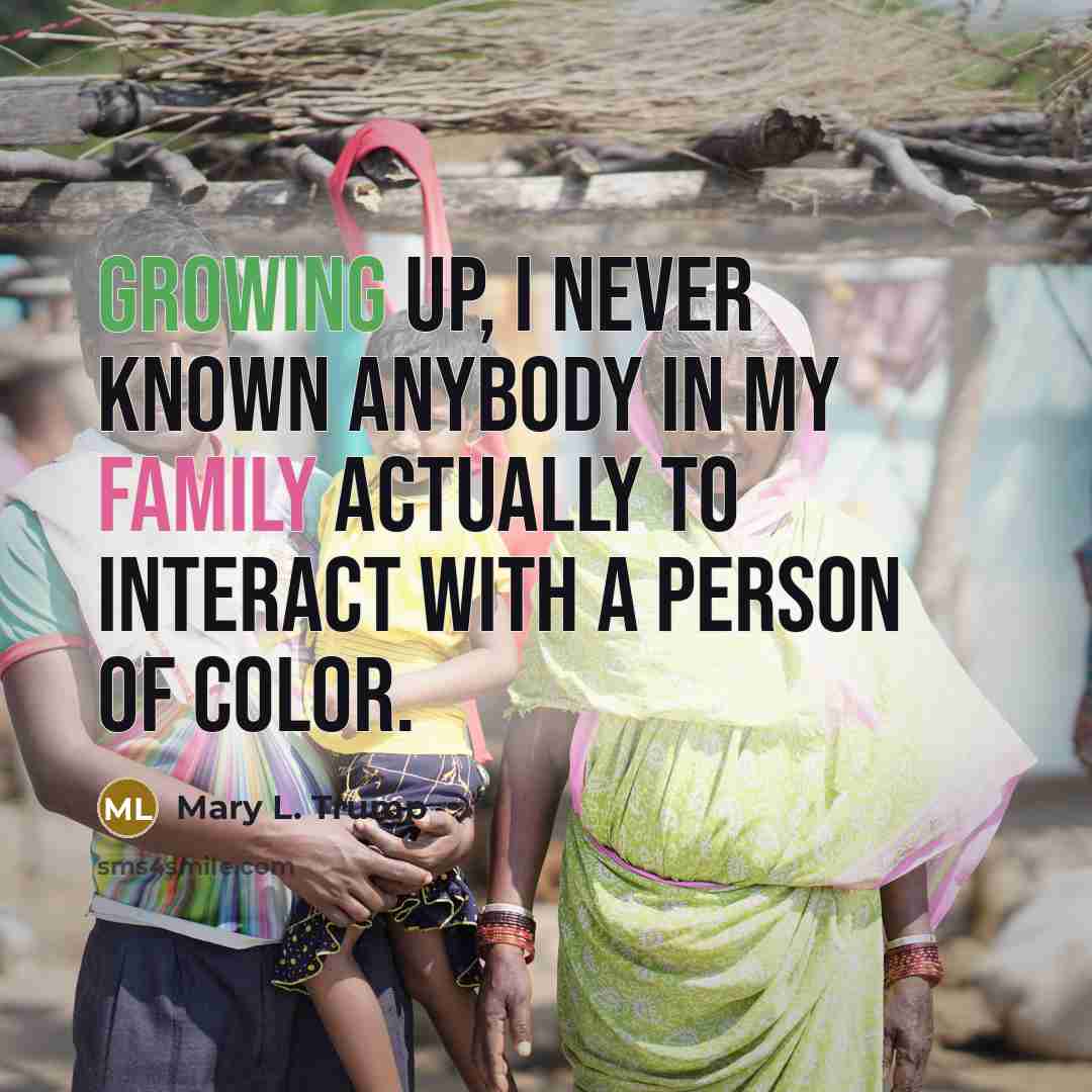 “Growing up, I never known anybody in my family actually…” quote by Mary L. Trump