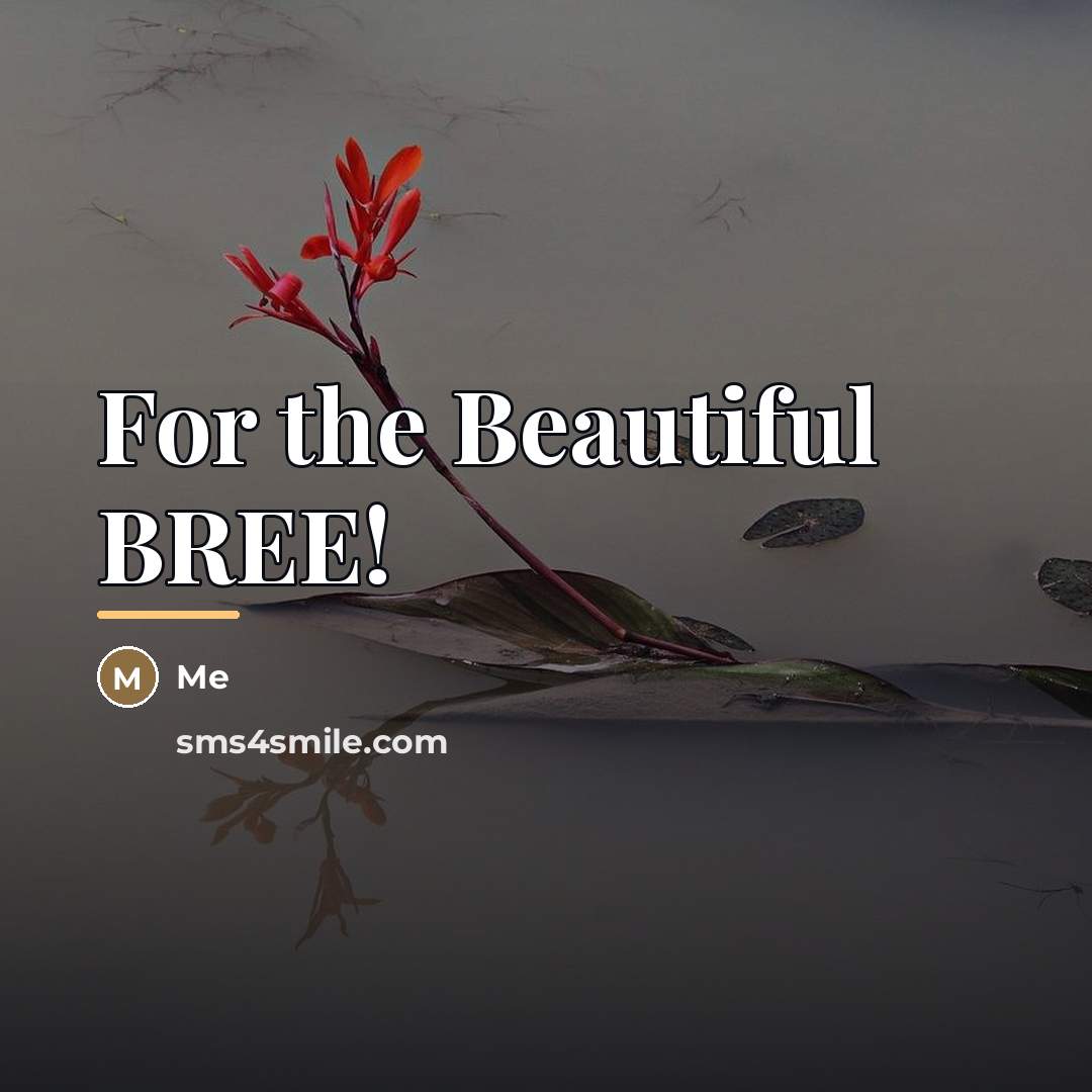 “For the Beautiful BREE!…” quote by Me