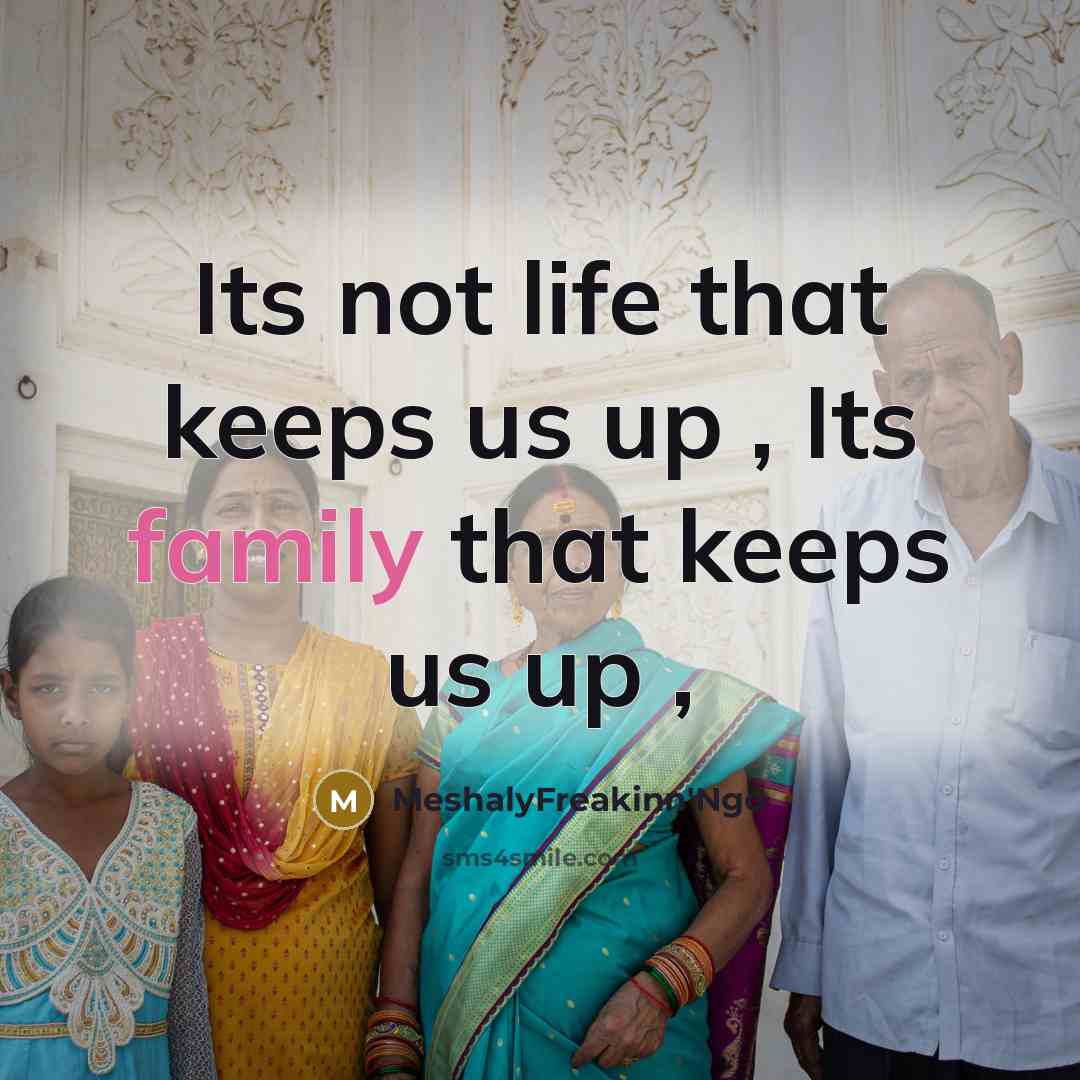 “Its not life that keeps us up , Its family…” quote by MeshalyFreakinn'Ngo